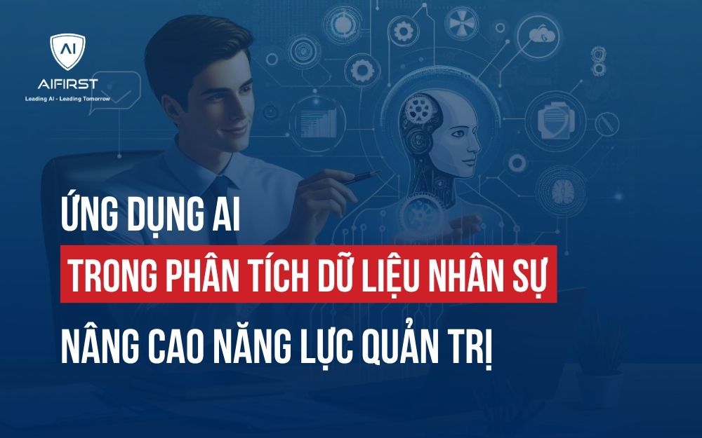 ỨNG DỤNG AI TRONG PHÂN TÍCH DỮ LIỆU NHÂN SỰ NÂNG CAO NĂNG LỰC QUẢN TRỊ